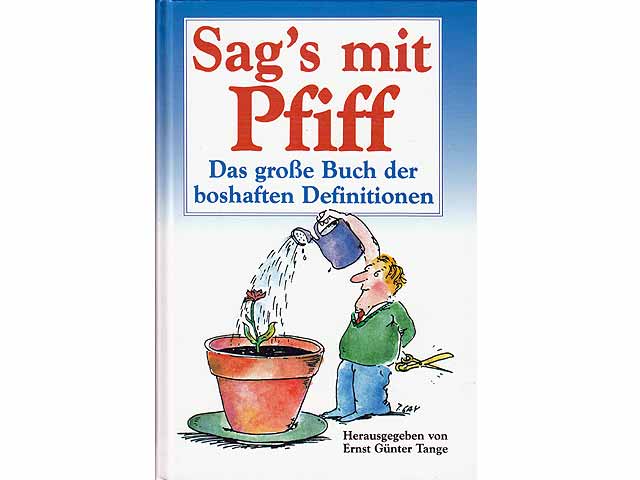 Sag's mit Pfiff. Das große Buch der boshaften Definitionen. Gesammelt und herausgegeben von Ernst Günter Tange. Mit Illustrationen von Peter Gaymann und Heribert Schulmeyer