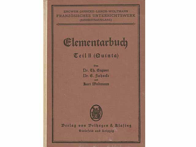 Französisch. Elementarbuch Teil II (Quinta). Von Dr. Theodor Engwer; Dr. E. Jahncke und Kurt Woltmann. Engwer-Jahncke-Lerch-Woltmann, Französisches Unterrichtswerk (Einheitsausgabe)