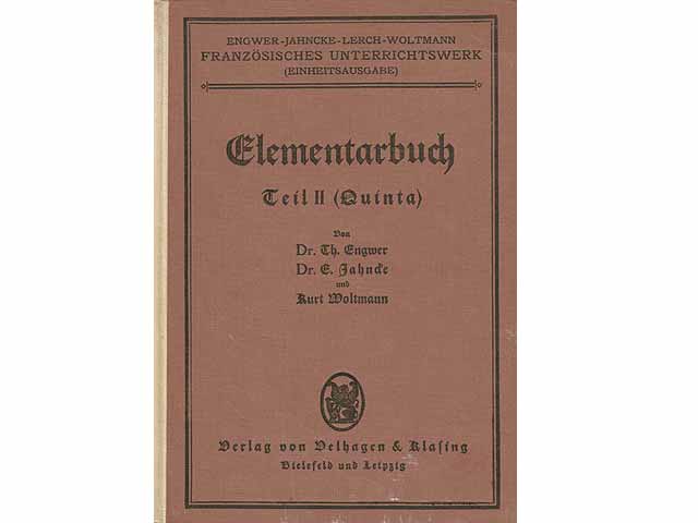 Französisch. Elementarbuch Teil II (Quinta). Von Dr. Theodor Engwer; Dr. E. Jahncke und Kurt Woltmann. Engwer-Jahncke-Lerch-Woltmann, Französisches Unterrichtswerk (Einheitsausgabe)