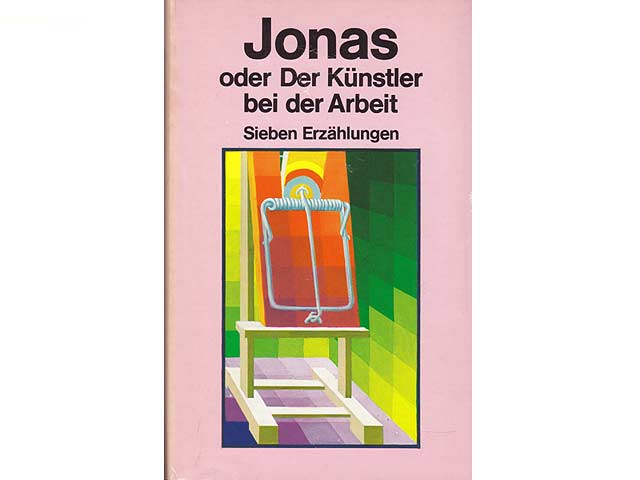 Jonas oder Der Künstler bei der Arbeit. Sieben Erzählungen. 1. Auflage. Darin Texte von Albert Camus, Hans Scherfig, Roald Dahl, Francois Xenakis, Heinrich Böll, Martin Roda Becher und Bernard Malamud