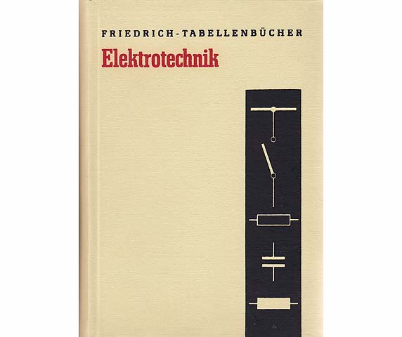 Friedrich-Tabellenbücher, Elektrotechnik, hrsg. von Oberingenieur Adolf Teml, 425. bis 474. Tausend, neu bearbeitet, mit zahlreichen Bildern