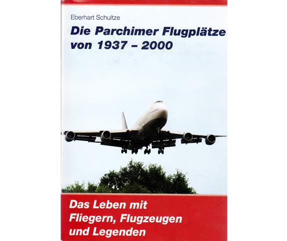 Die Parchimer Flugplätze von 1937 - 2000. Das Leben mit Fliegern, Flugzeugen und Legenden. 2. korrigierte Auflage. Mit persönlicher Widmung des Autors