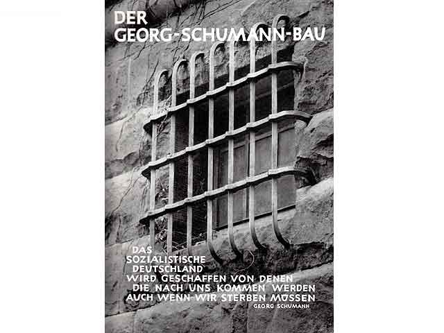 Der Georg-Schumann-Bau. Hrsg. in Zusammenarbeit mit der Kommission zur Erforschung der Geschichte der örtlichen Arbeiterbewegung Dresdens