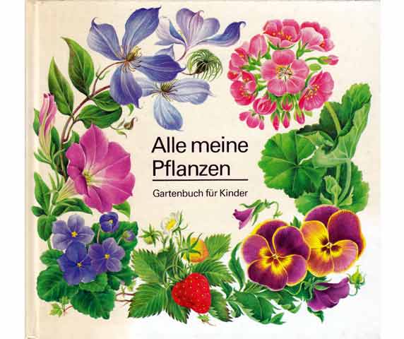 Alle meine Pflanzen. Gartenbuch für Kinder. Illustration und Gesamtgestaltung: Ruth Fritzsche. 1. Auflage