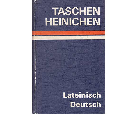 Lateinisch-Deutsches Taschenwörterbuch zu den klassischen und ausgewählten Spät- und mittelalterlichen Autoren auf Grund des Schulwörterbuches von F. A. Heinichen. 8., unveränderte Auflage