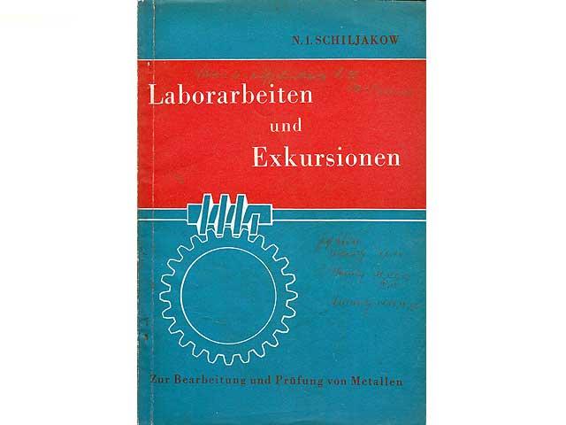 Laborarbeiten und Exkursionen zum Fachgebiet Allgemeine Technologie der Metalle. Zur Bearbeitung und Prüfung von Metallen. Übersetzung aus dem Russischen von Ing. M. Schwertner