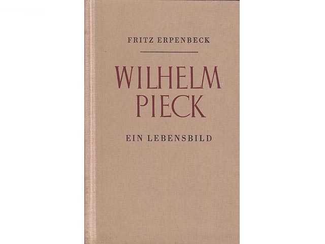 Konvolut „Wilhelm Pieck“. 6 Titel (8 Bücher). 