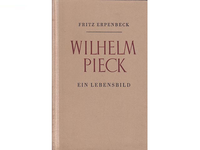 Konvolut „Wilhelm Pieck“. 9 Titel (11 Bücher). 