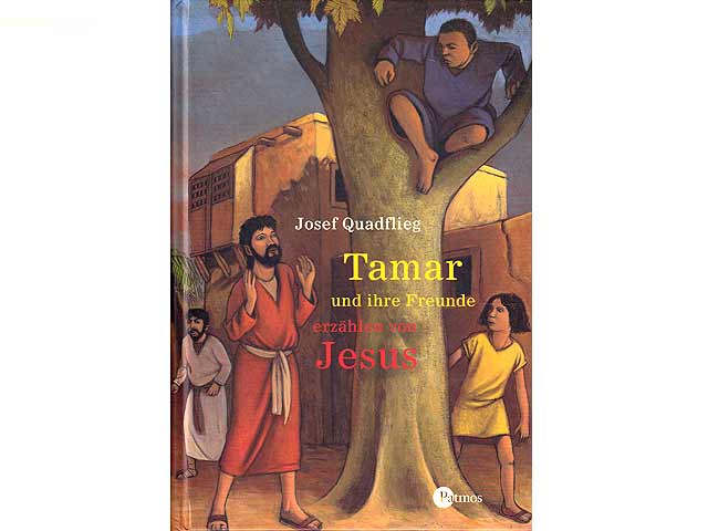 Tamar und ihre Freunde erzählen von Jesus. Originaltitel: Jésus raconté par les enfants. Deutscher Text von Josef Quadflieg