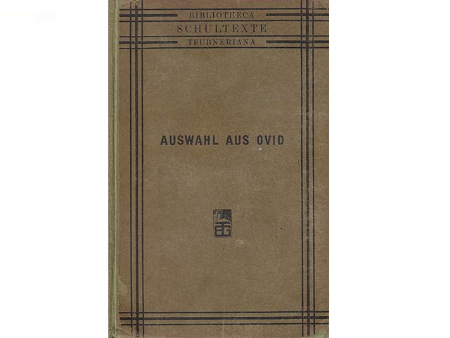 Auswahl aus Ovid. Bibliotheca Teubneriana. Schultexte. Latein. Auswahl aus den Gedichten des P. Ovidius Naso. Textausgabe für den Schulgebrauch