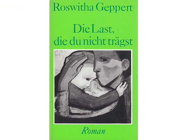 Die Last, die du nicht trägst. Roman. 7. Auflage