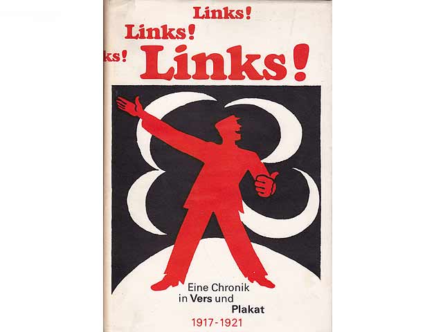 Links! Links! Links! Eine Chronik in Vers und Plakat 1917 - 1921. Texte in Russisch und Deutsch. 1. Auflage. Mit beigelegtem Nachdruck der ersten und einzigen Ausgabe der satirischen  ...