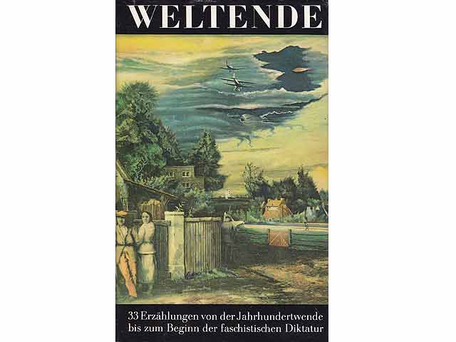 Weltende. 33 Erzählungen von der Jahrhundertwende bis zum Beginn der faschistischen Diktatur. Mit zeitgenössischen Grafiken. 1. Auflage