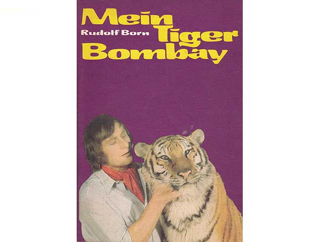 Mein Tiger Bombay. 3. Auflage (1. Auflage in broschierter Fassung)
