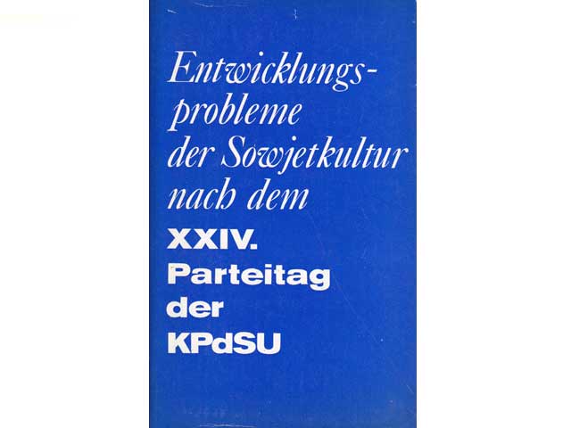 Entwicklungsprobleme der Sowjetkultur nach dem XXIV. Parteitag der KPdSU. Studienbibliothek der marxistisch-leninistischen Kultur- und Kunstwissenschaften.