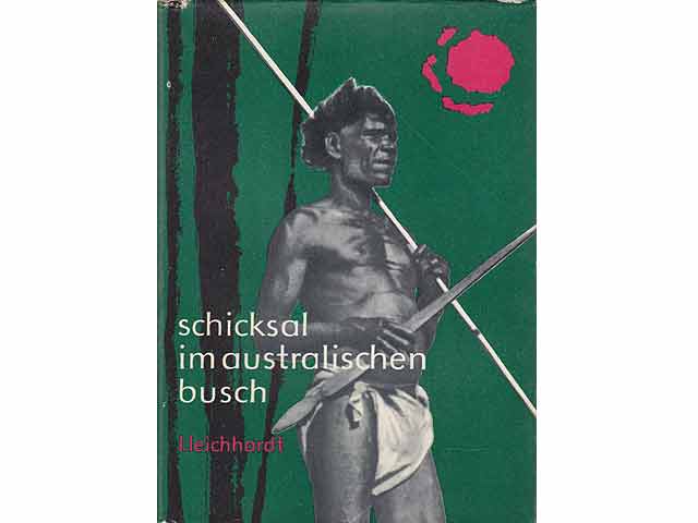 Schicksal im australischen Busch. Vorstoß in das Herz eines Kontinents. Hrsg. und bearbeitet von Karl Helbig und Hans Joachim Schlieben. Mit 16 Bildtafeln, einer Text- und einer Faltkarte