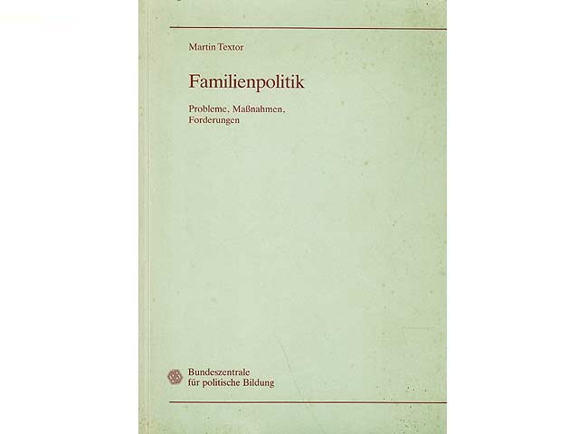 Familienpolitik. Probleme, Maßnahmen, Forderungen. Hrsg. Bundeszentrale für politische Bildung