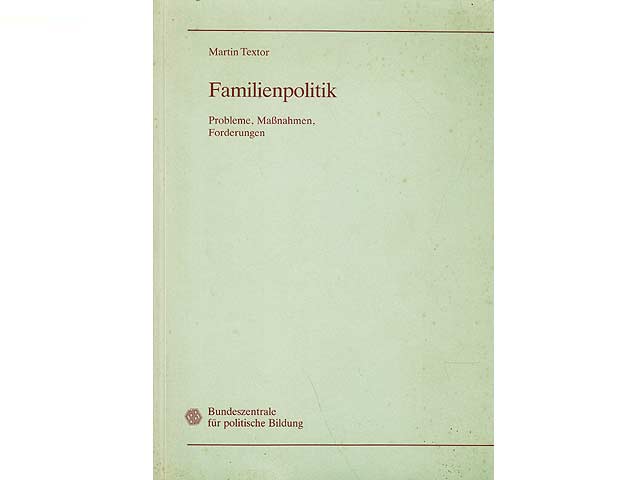 Familienpolitik. Probleme, Maßnahmen, Forderungen. Hrsg. Bundeszentrale für politische Bildung