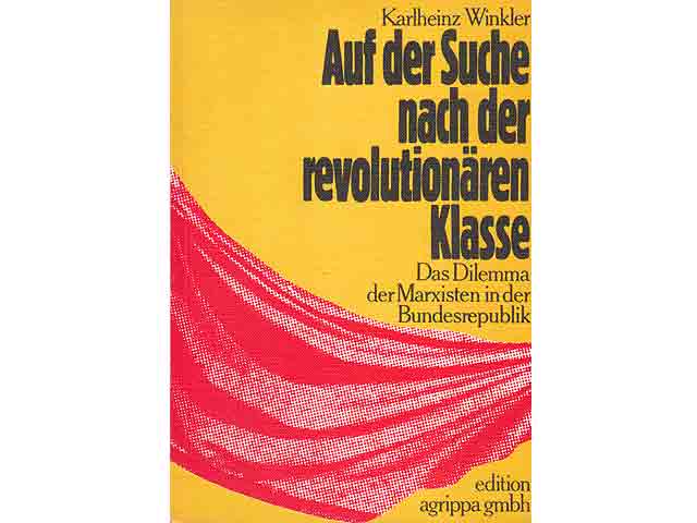 Auf der Suche nach der revolutionären Klasse. Das Dilemma der Marxisten in der Bundesrepublik