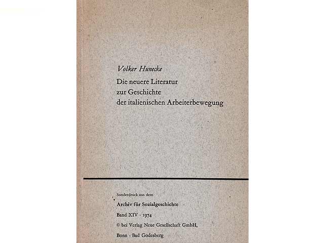 Die neuere Geschichte der italienischen Arbeiterbewegung. Sonderdruck aus dem Archiv für Sozialgeschichte. Band XIV/1974