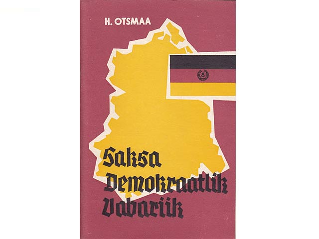 Saksa demokraatlik vabariik (Deutsche Demokratische Republik). Geograafiline, Poliitiline ja Majanduslik Ülevaade. In estnischer Sprache. Vom Autor am 18. Februar 1963 mit umfangreicher  ...