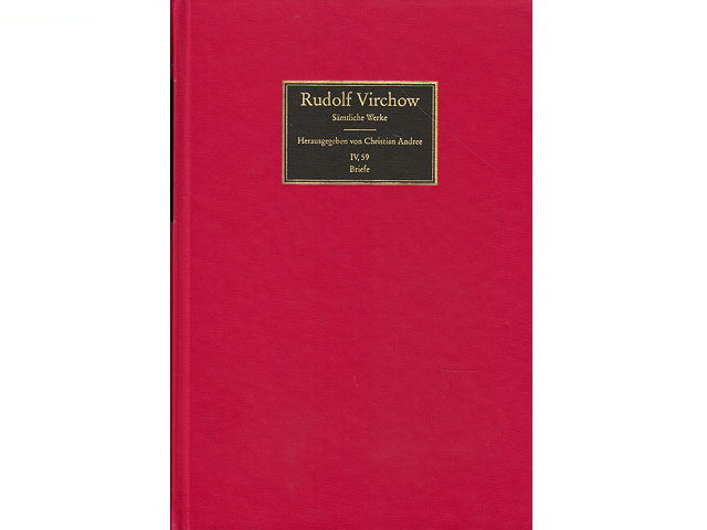 Rudolf Virchow. Sämtliche Werke. Hrsg. von Christian Andree. Band 59. Abteilung IV. Briefe. Von Christian Andree am 9. August 2001 mit Widmung signiert