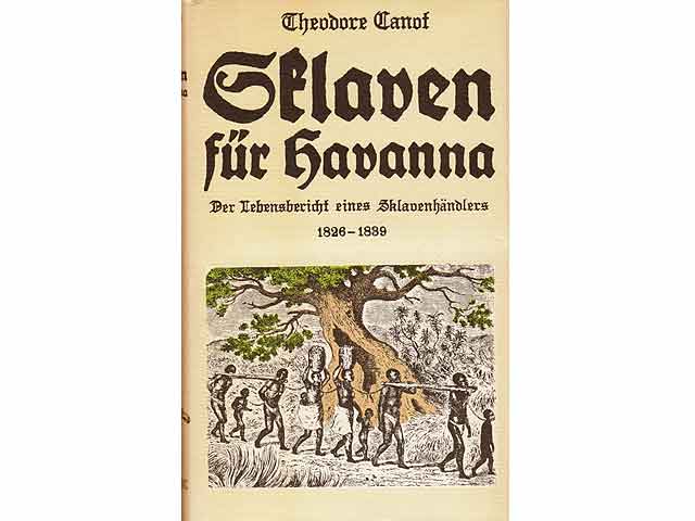 Sklaven für Havanna. Der Lebensbericht eines Sklavenhändlers 1826 - 1839. Herausgegeben von Heinrich Pleticha. Mit 31 Abbildungen und 5 Karten