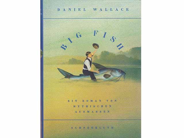 Big Fish. Ein Roman von mythischen Ausmassen. Aus dem Amerikanischen ins Deutsche übersetzt von Margarete Längsfeld