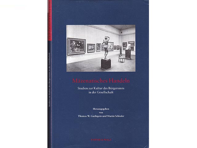 Mäzenatisches Handeln. Studien zur Kultur des Bürgersinns in der Gesellschaft. Festschrift für Günter Braun zum 70. Geburtstag. Band I von Bürgerlichkeit, Wertewandel, Mäzenatentum,  ...