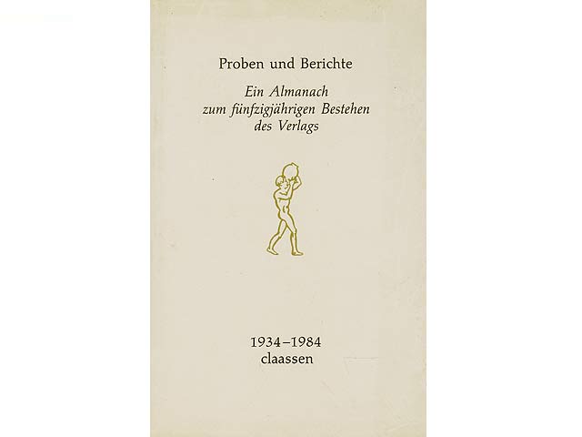 Proben und Berichte. Ein Almanach zum fünfzigjährigen Bestehen des Verlages. 1934-1984. claassen