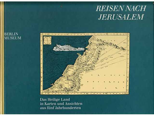 Reisen nach Jerusalem. Das Heilige Land in Karten und Ansichten aus fünf Jahrhunderten. Sammlung Loewenhardt. Bestandskatalog bearbeitet von Anemone Bekemeier. Jüdisches Museum (Abteilung  ...