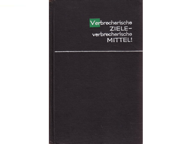 Verbrecherische Ziele - verbrecherische Mittel! Dokumente der Okkupationspolitik des faschistischen Deutschlands auf dem Territorium der UdSSR (1941-1944)