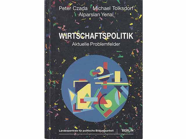 Wirtschaftspolitik. Aktuelle Problemfelder. Landeszentrale für politische Bildungsarbeit Berlin. Zweiter, erweiterte und aktualisierte Auflage