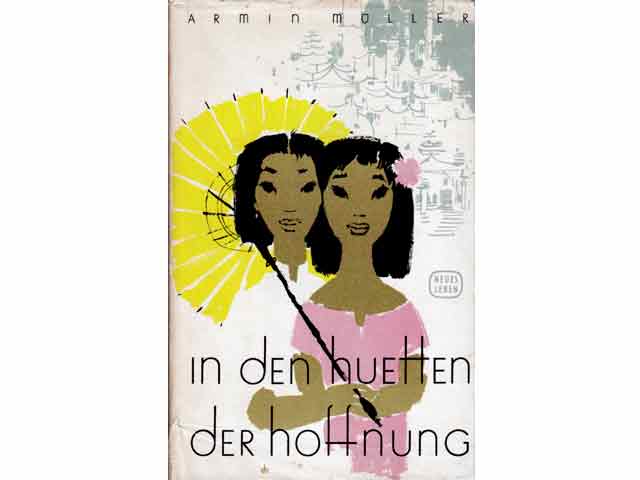 In den Hütten der Hoffnung. Mit Zeichnungen von Nationalpreisträger Professor Bert Heller. 1. Auflage