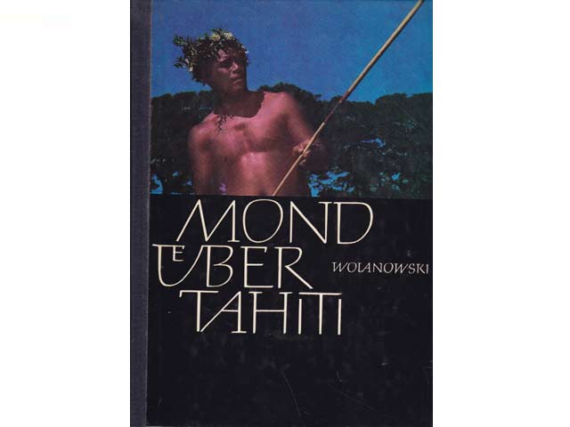 Mond über Tahiti. Reportagen von den Südsee-Inseln. Aus dem Polnischen übersetzt von Bolko Schweinitz