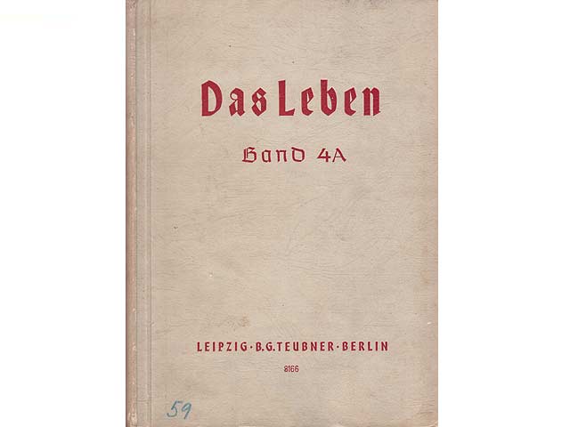 Das Leben. Band 4A. Klassen 6 bis 8 der Jungenschulen. Bearbeitet von Prof. Dr. C. Schäffer und Dr. G. Franke. 2. Auflage. Mir 316 Abbildungen im Text und 31 schwarzen Tafeln im Anhang
