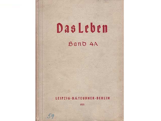 Das Leben. Band 4A. Klassen 6 bis 8 der Jungenschulen. Bearbeitet von Prof. Dr. C. Schäffer und Dr. G. Franke. 2. Auflage. Mir 316 Abbildungen im Text und 31 schwarzen Tafeln im Anhang