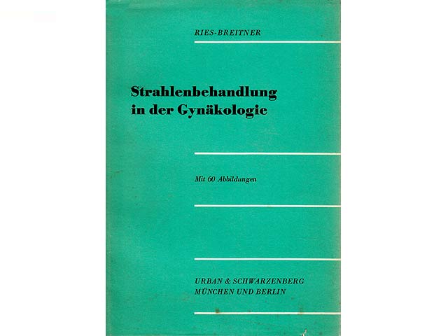 Strahlenbehandlung in der Gynäkologie. Mit 60 Abbildungen