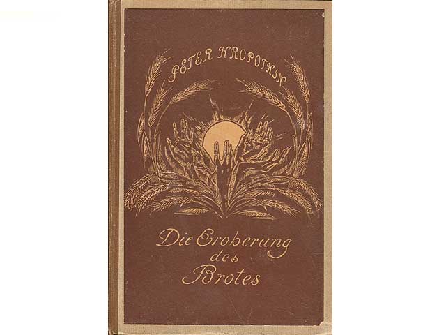 Die Eroberung des Brotes. Wohlstand für alle. Deutsch von Bernhard Kampfmeyer. Mit Vorrede von Rudolf Rocker. Die Zeichnungen sind von Heinrich Vogeler Worpswede