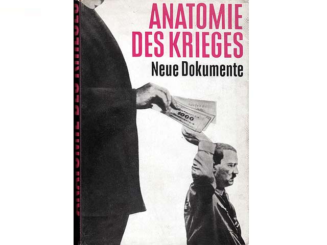 Anatomie des Krieges. Neue Dokumente über die Rolle des deutschen Monopolkapitals bei der Vorbereitung und Durchführung des zweiten Weltkrieges. Hrsg. und eingeleitet von Dietrich  ...