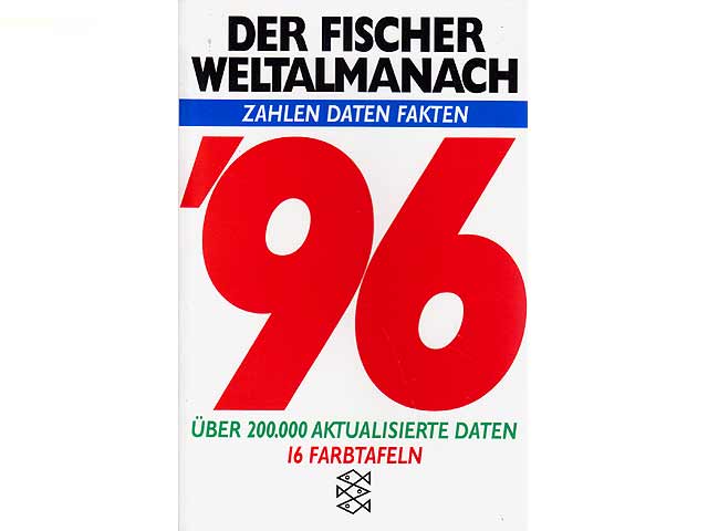 Der Fischer Weltalmanach 1996. Zahlen Daten Fakten. Über 200.000 aktualisierte Daten. 16 Farbtafeln