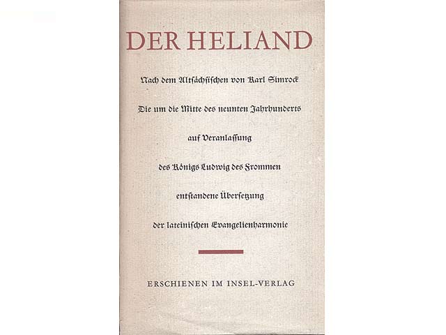 Der Heliland. Nach dem Altsächsischen von Karl Simrock. Eingeleitet von Andreas Heusler. Die um die Mitte des neunten Jahrhunderts auf Veranlassung des Königs Ludwig des Frommen entstandene  ...