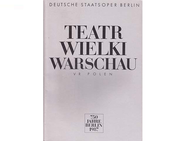 Deutsche Staatsoper Berlin. Teatr wielki  Warschau. VR Polen. 750 Jahre Berlin 1987. Hrsg. Künstleragentur der DDR