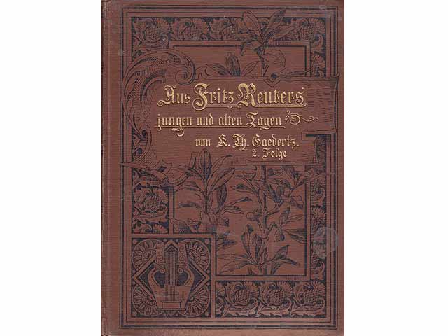 Aus Fritz Reuters jungen und alten Tagen. Neues über des Dichters Leben und Werden auf Grund ungedruckter Briefe und Dichtungen mitgetheilt von Karl Theodor Gaedertz. Erster Band,  ...