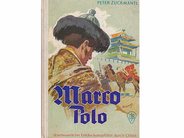 Marco Polo. Abenteuerliche Entdeckungsfahrt nach China. Göttinger Jugend-Bücherei. Lebendige Geschichte