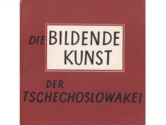 Die Bildende Kunst der Tschechoslowakei. Aus dem Tschechische übersetzt von Dr. Josef Fanta