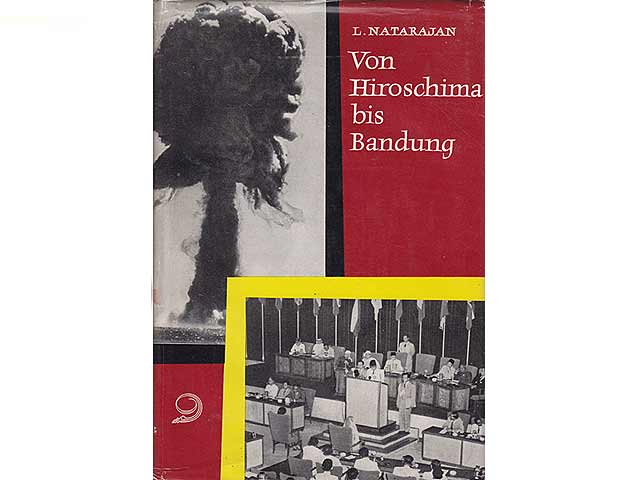 Von Hiroschima bis Bandung. Ein Überblick über die amerikanische Politik in Asien. 1. Auflage