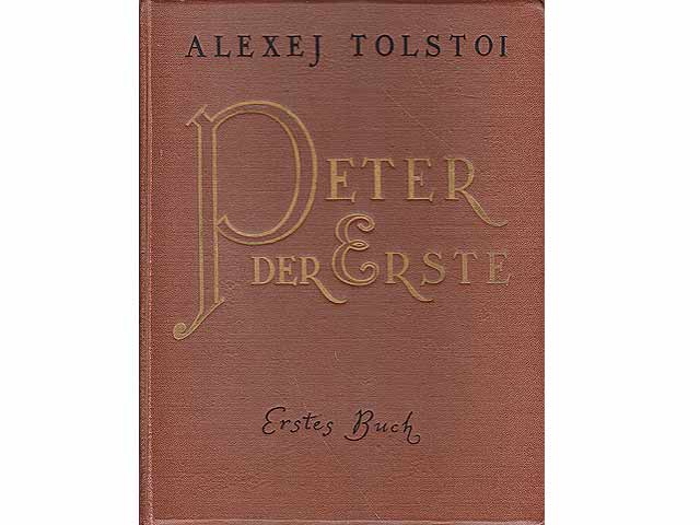 Peter der Erste. Roman in drei Büchern. Erstes Buch. Zweites und drittes Buch (in einem Band). Insgesamt 2 Bände. Bibliothek ausgewählter Werke der Sowjetliteratur. Stalinpreis 1941.  ...