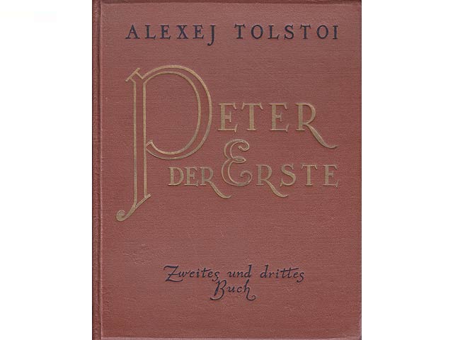 Peter der Erste. Roman in drei Büchern. Erstes Buch. Zweites und drittes Buch (in einem Band). Insgesamt 2 Bände. Bibliothek ausgewählter Werke der Sowjetliteratur. Stalinpreis 1941.  ...