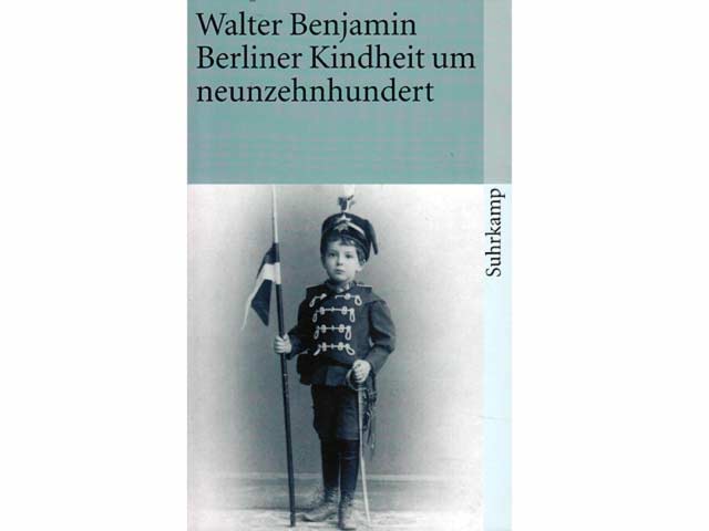 Berliner Kindheit um neunzehnhundert. suhrkamp taschenbuch 3759. Mit einem Nachwort von Theodor W. Adorno. 1. Auflage